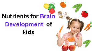 nutrients for Brain Development of kids